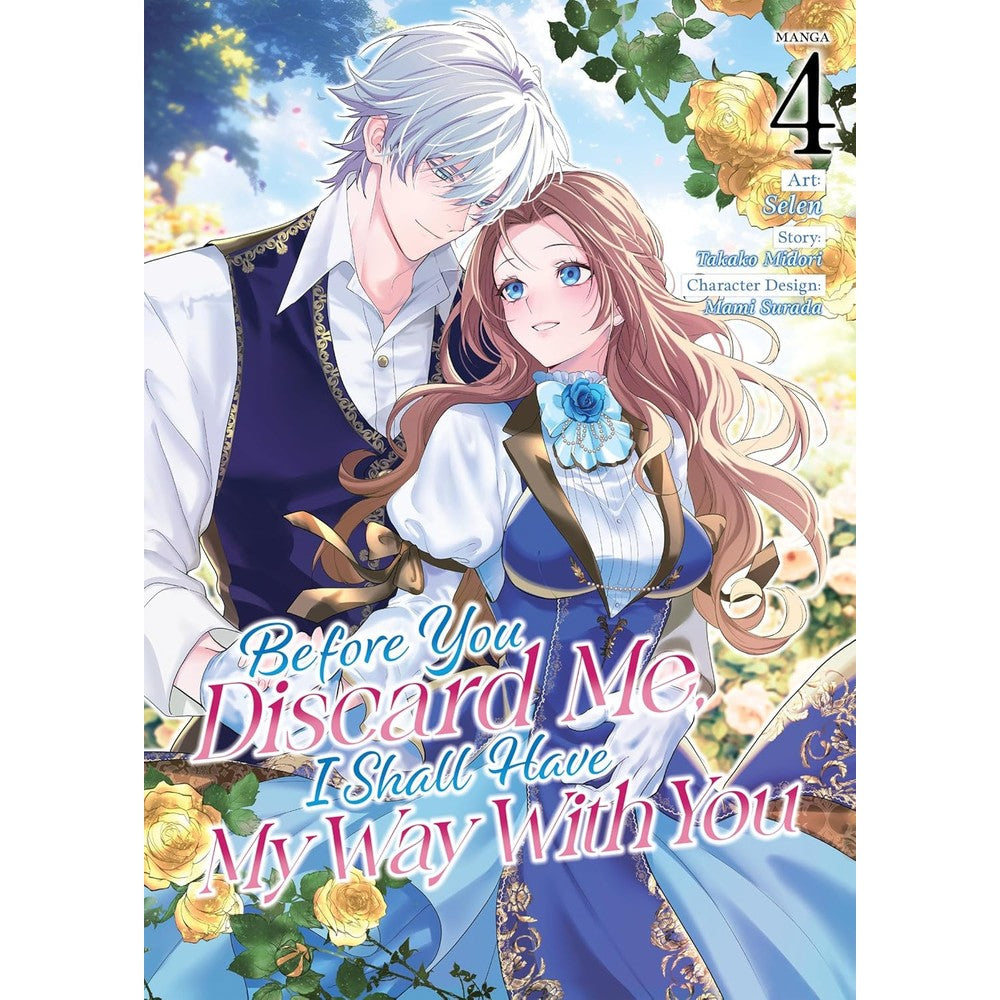 Before You Discard Me; I Shall Have My Way With You (Manga) Vol. 4