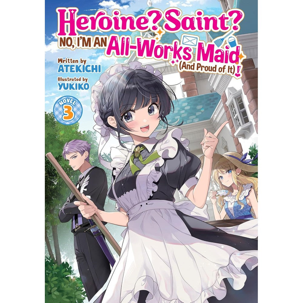 Heroine? Saint? No; I'M An All-Works Maid (And Proud Of It)! (Light Novel) Vol. 3