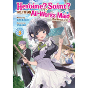 Heroine? Saint? No; I'M An All-Works Maid (And Proud Of It)! (Light Novel) Vol. 3