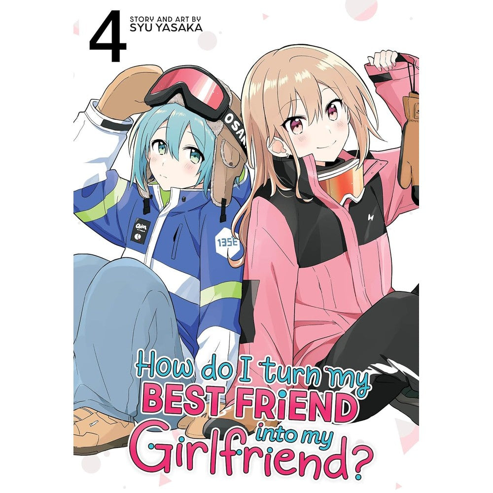 How Do I Turn My Best Friend Into My Girlfriend? Vol. 4