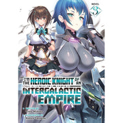 I'M The Heroic Knight Of An Intergalactic Empire! (Light Novel) Vol. 3