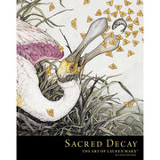 Sacred Decay: The Art Of Lauren Marx (Second Edition)