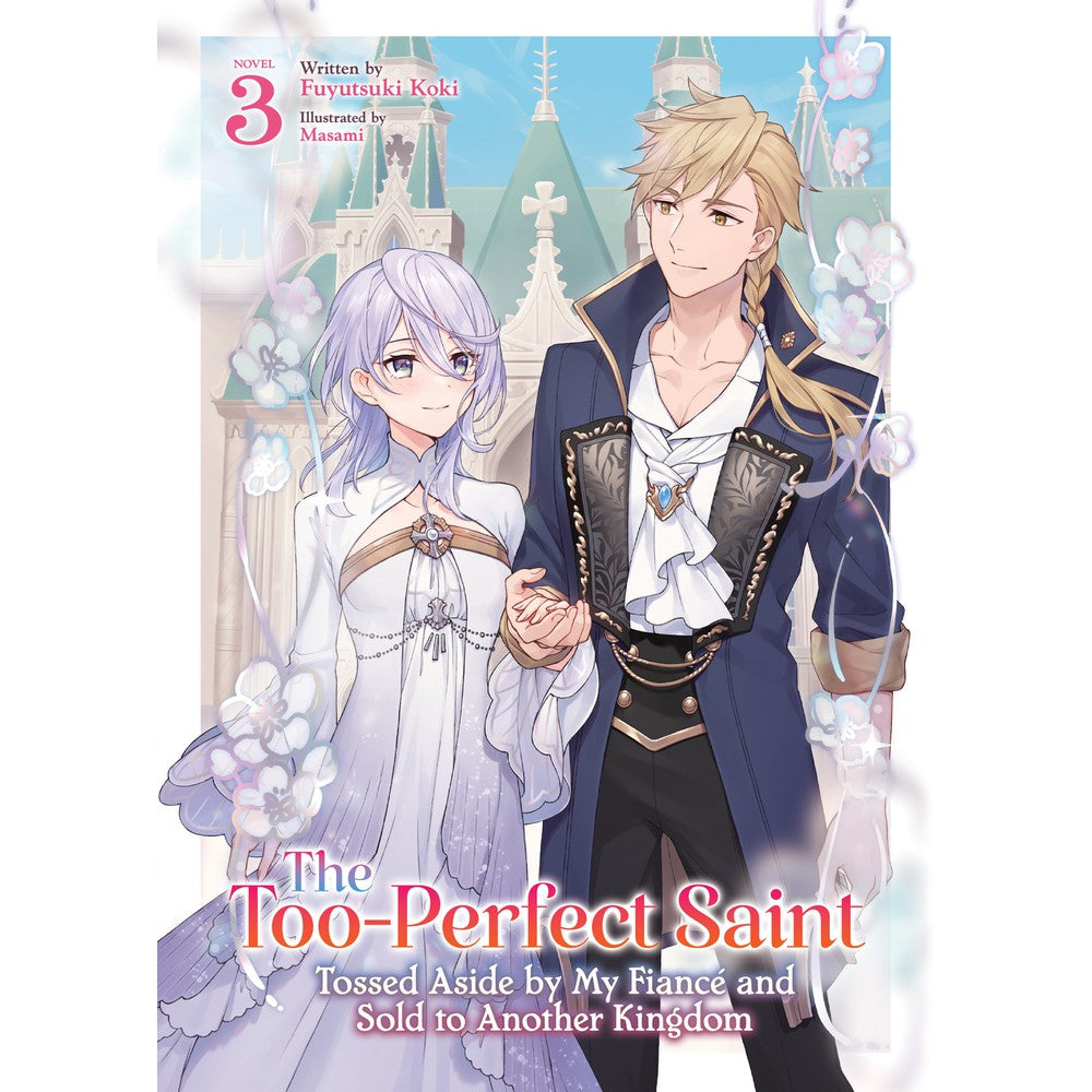 The Too-Perfect Saint: Tossed Aside By My Fiancé (Light Novel) Vol. 3