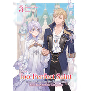 The Too-Perfect Saint: Tossed Aside By My Fiancé (Light Novel) Vol. 3
