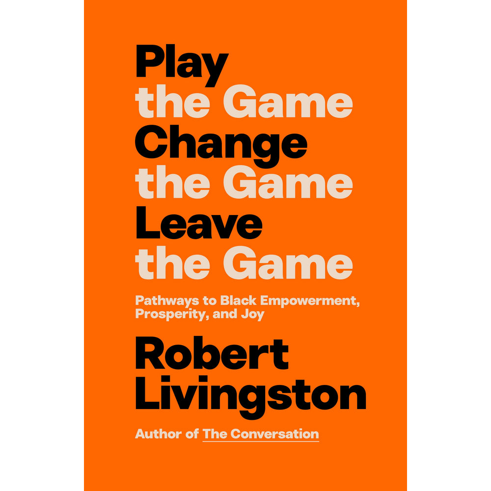 Play the Game. Change the Game. Leave the Game.