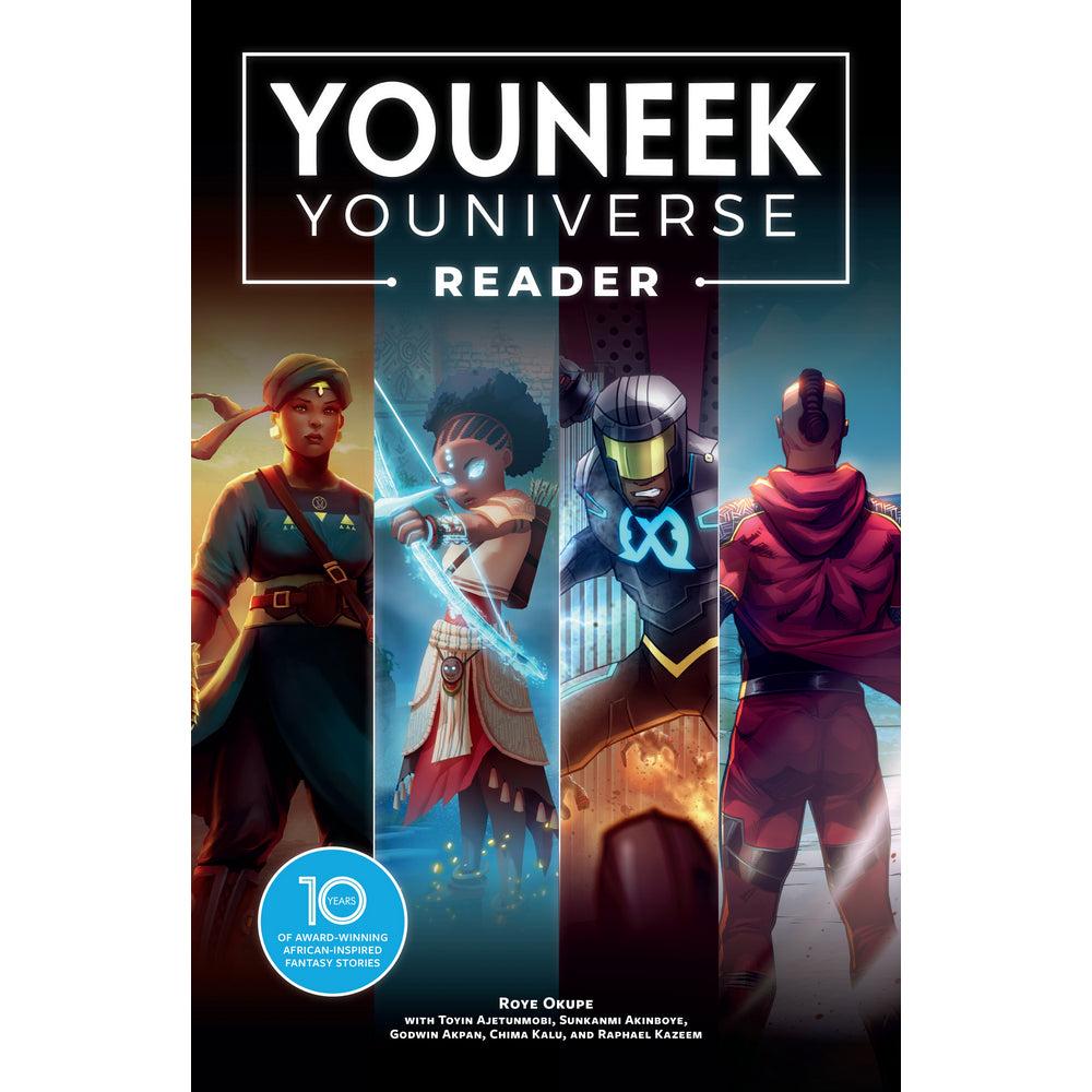 The YouNeek Youniverse Reader: 10 Years of Award-Winning African-Inspired Fantasy Stories
