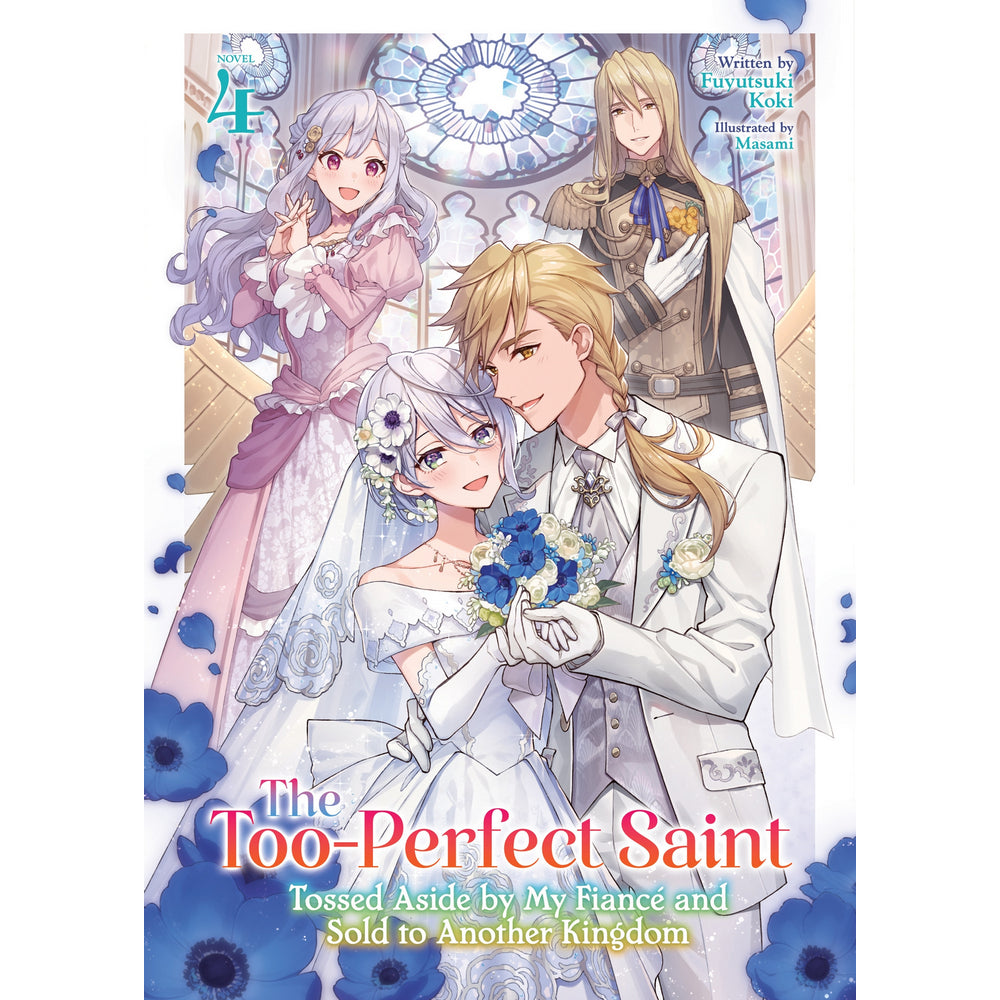 The Too-Perfect Saint: Tossed Aside by My FiancÃ© and Sold to Another Kingdom Vol. 4