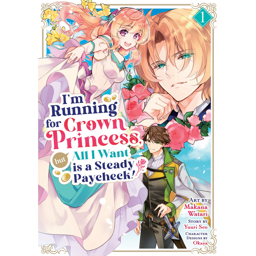 I'm Running for Crown Princessbut All I Want is a Steady Paycheck! (Manga) Vol. 1