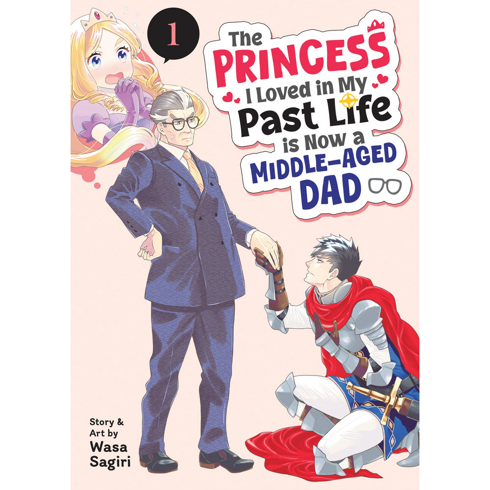 The Princess I Loved in My Past Life is Now a Middle-Aged Dad Vol. 1