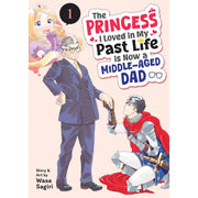 The Princess I Loved in My Past Life is Now a Middle-Aged Dad Vol. 1