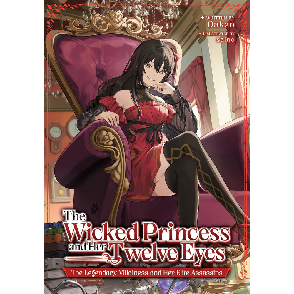 The Wicked Princess and Her Twelve Eyes: The Legendary Villainess and Her Elite Assassins