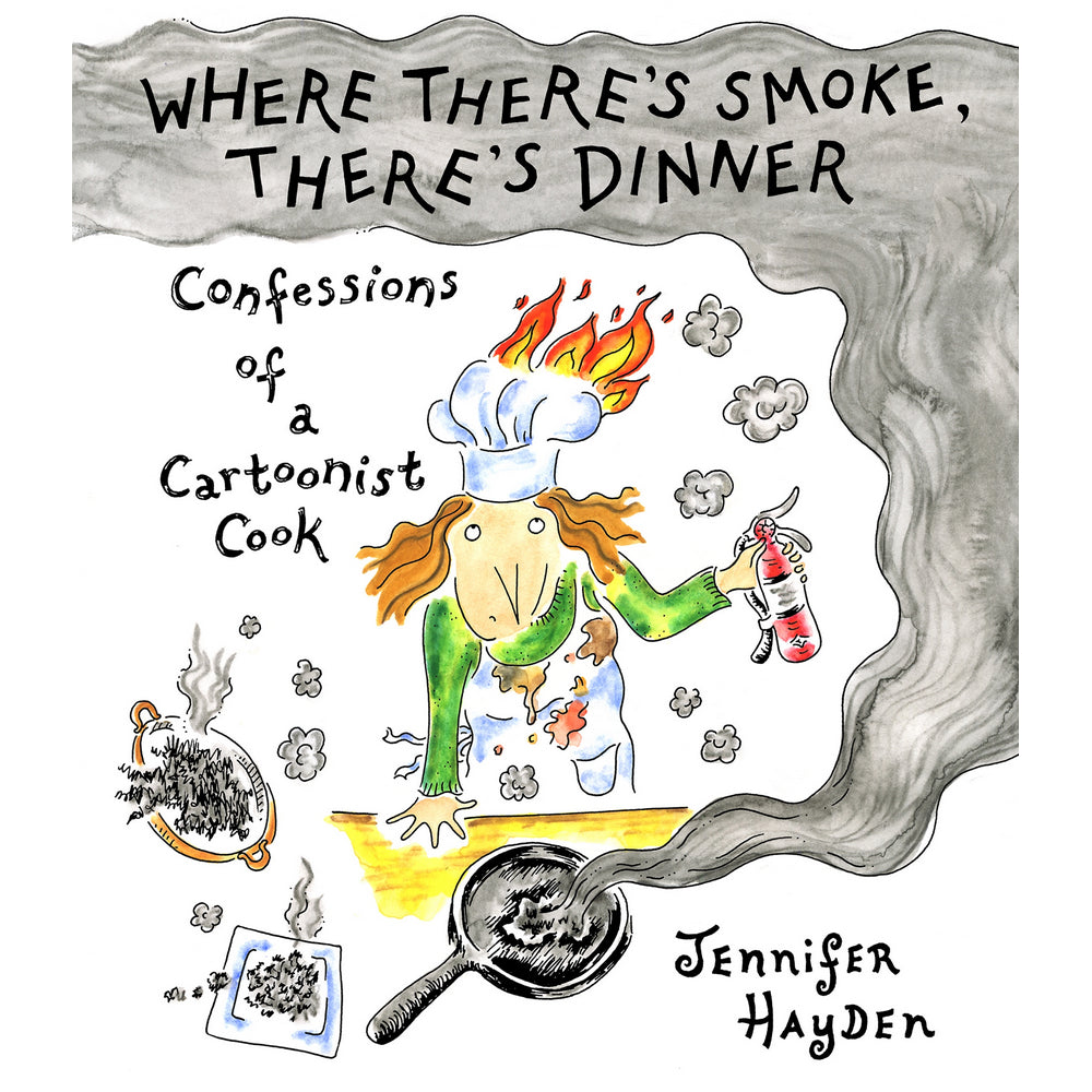 Where There's SmokeThere's Dinner: Confessions of a Cartoonist Cook