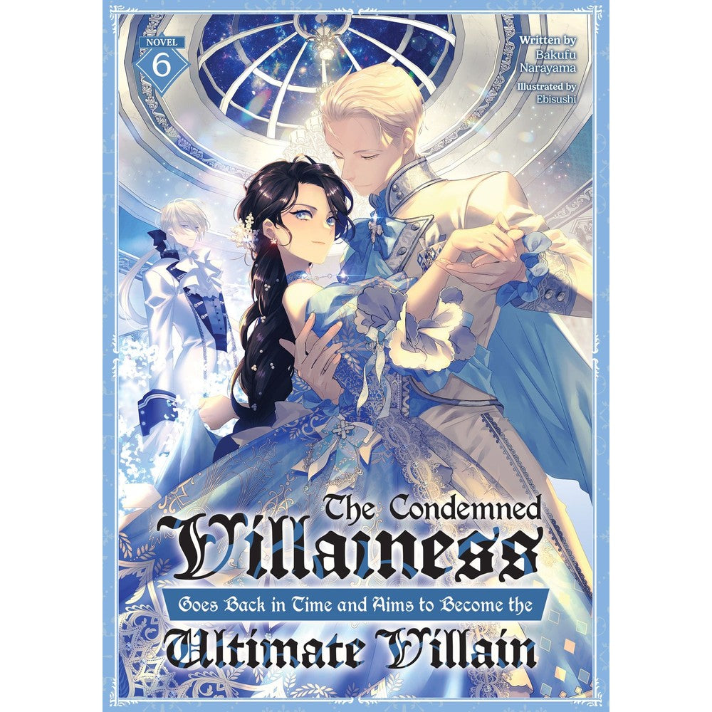 The Condemned Villainess Goes Back in Time and Aims to Become the Ultimate Villain Vol. 6