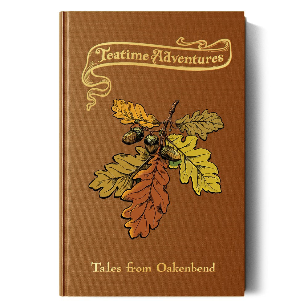 Teatime Adventures RPG 2nd Edition: Tales from Oakenbend