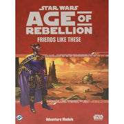 Star Wars RPG: Age of Rebellion – Friends Like These